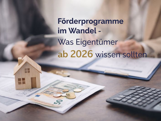Förderprogramme im Wandel. Was Eigentümer ab 2026 wissen sollten